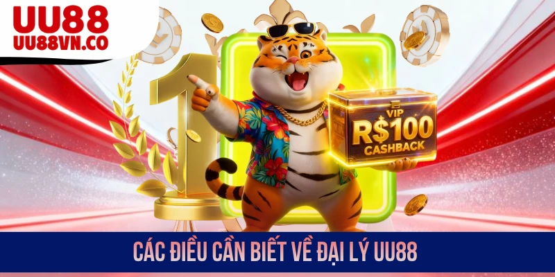 Các điều cần biết về đại lý UU88