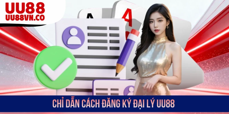 Chỉ dẫn cách đăng ký đại lý UU88