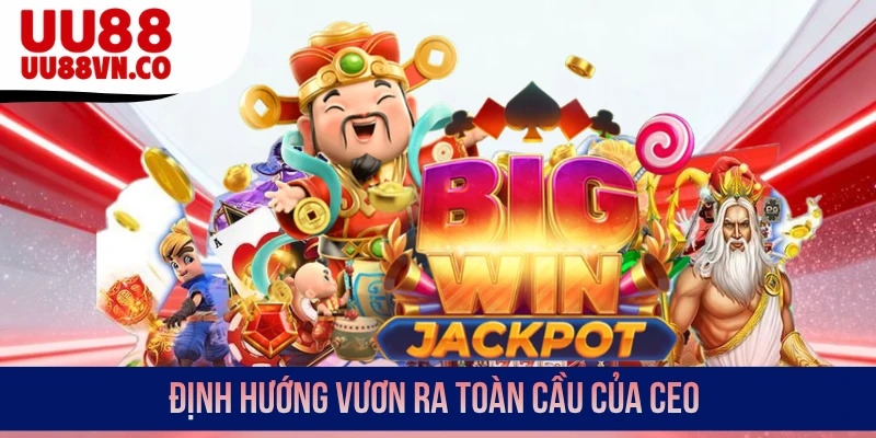 Định hướng vươn ra toàn cầu của CEO