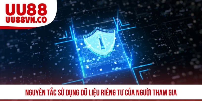 Nguyên tắc sử dụng dữ liệu riêng tư của người tham gia